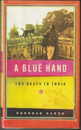 Item #014395 A Blue Hand: The Beats in India. Deborah Baker