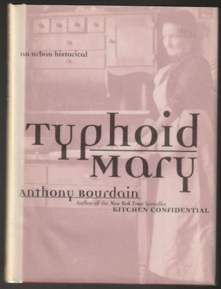 Item #014418 Typhoid Mary: An Urban Historical. Anthony Bourdain