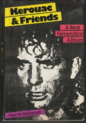 Item #014419 Kerouac and Friends: A Beat Generation Album. Fred W. McDarrah