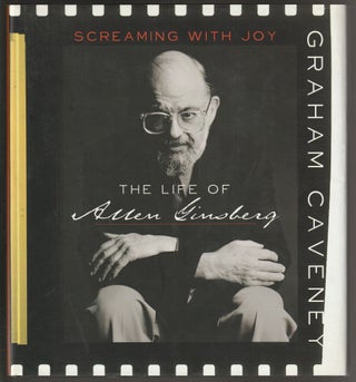 Item #014422 Screaming With Joy: The Life of Allen Ginsberg. Graham Caveney