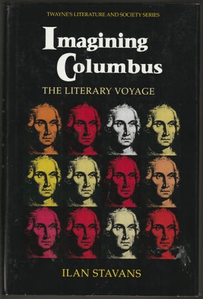 Item #014432 Imagining Columbus: The Literary Voyage (Twayne's Literature & Society Series). Ilan...