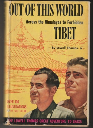 Item #014460 Out of This World: Across the Himalayas to Forbidden Tibet. Lowell Thomas, Jr