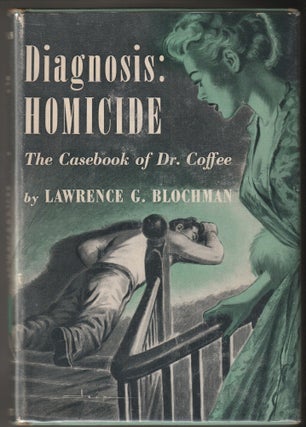Item #014622 Diagnosis: Homicide - The Casebook of Dr. Coffee. Lawrence G. Blochman