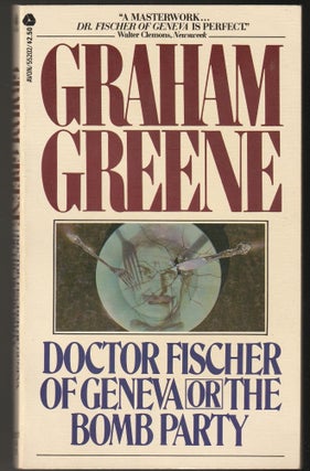 Item #014641 Doctor Fischer of Geneva or The Bomb Party. Graham Greene