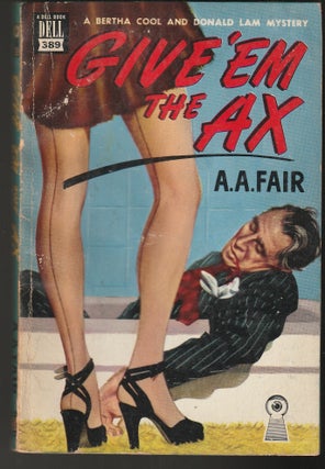 Item #014682 Give 'em the Ax (Dell Map Back). A. A. Fair, Erle Stanley Gardner
