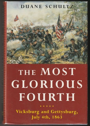 Item #014752 The Most Glorious Fourth: Vicksburg and Gettysburg, July 4th, 1863. Duane P. Schultz