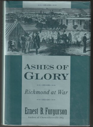 Item #014757 Ashes of Glory: Richmond at War. Ernest B. Furgurson