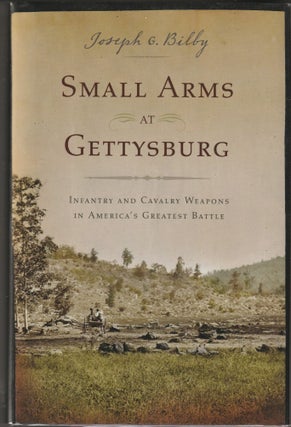 Item #014760 Small Arms at Gettysburg: Infantry and Cavalry Weapons in America's Greatest Battle....
