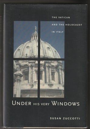 Item #014777 Under His Very Windows: The Vatican and the Holocaust in Italy. Susan Zuccotti