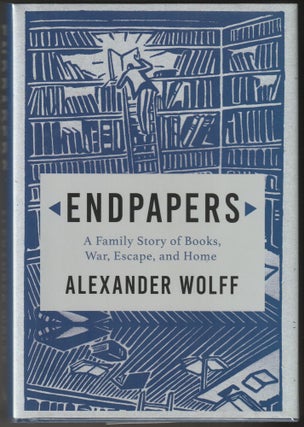 Item #014784 Endpapers: A Family Story of Books, War, Escape, and Home. Alexander Wolff