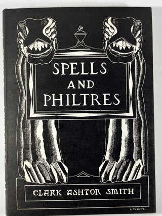 Item #014862 Spells and Philtres. Clark Ashton Smith