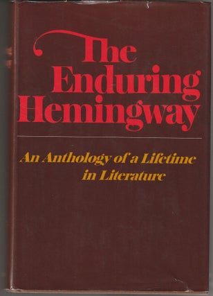 Item #014930 The Enduring Hemingway: An Anthology of a Lifetime in Literature. Ernest Hemingway