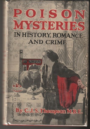 Item #014933 Poison Mysteries in History, Romance and Crime. C. J. S. Thompson