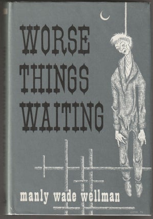 Item #015025 Worse Things Waiting. Manly Wade Wellman