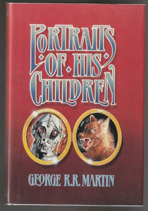 Item #015026 Portraits of His Children (Signed First Edition). George R. R. Martin