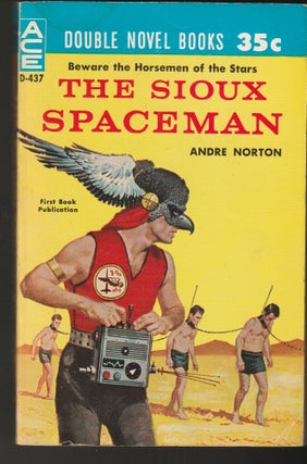 Item #015096 The Sioux Spaceman / And Then the Town Took Off. Andre / Wilson Norton, Richard