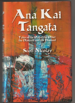 Item #015137 Ana Kai Tangata: Tales of the Outer the Other the Damned and the Doomed. Scott Nicolay