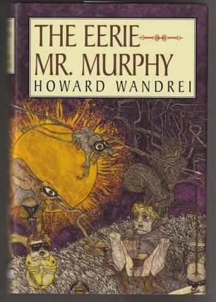 Item #015141 The Eerie Mr. Murphy: The Collected Fantasy Tales of Donald Wandrei VolumeII. Howard...