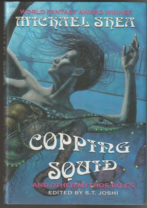 Item #015150 Copping Squid and Other Mythos Tales. Michael Shea