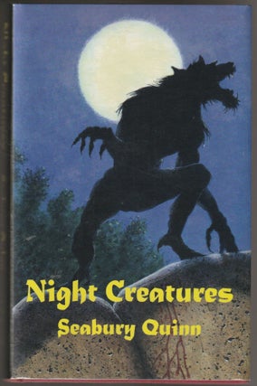 Item #015156 Night Creatures. Seabury Quinn