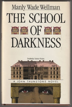 Item #015166 The School of Darkness. Manly Wade Wellman