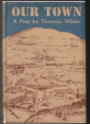 Item #015173 Our Town: A Play in Three Acts. Thornton Wilder