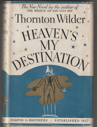 Item #015220 Heaven's My Destination. Thorton Wilder