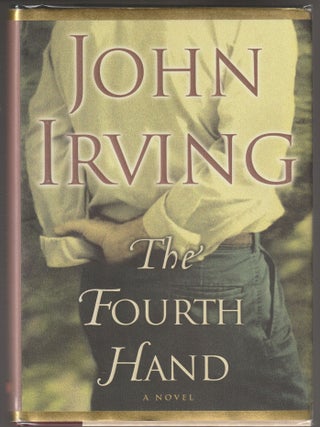 Item #015268 The Fourth Hand. John Irving