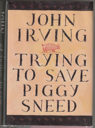 Item #015291 Trying to Save Piggy Sneed. John Irving