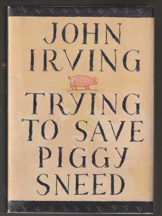 Item #015301 Trying To Save Piggy Sneed. John Irving