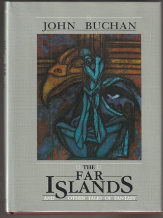 Item #015496 The Far Islands and Other Tales of Fantasy. Buchan, John, John Bell