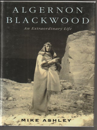 Item #015498 Algernon Blackwood: An Extraordinary Life. Mike Ashley