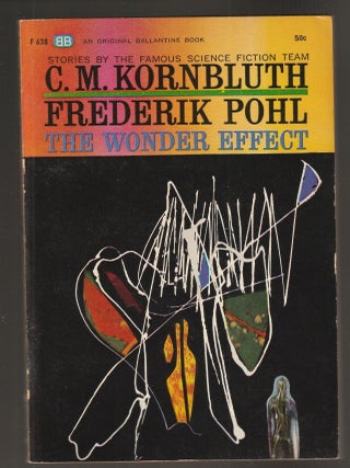 Item #015501 The Wonder Effect. C. M. Kornbkuth, Frederik Pohl
