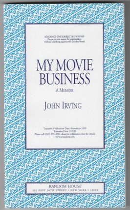 Item #016060 My Movie Business: A Memoir (Advance Uncorrected Proof). John Irving