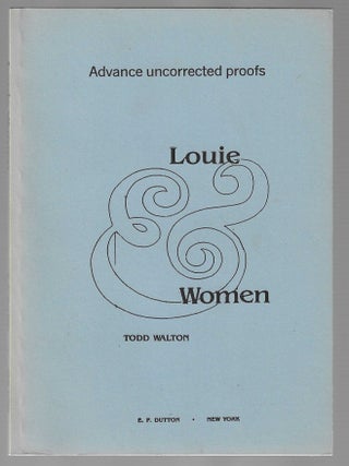 Item #016085 Louie & Women (Uncorrected Advance Proofs). Todd Walton