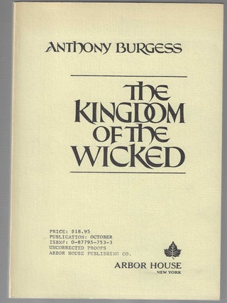 Item #016100 The Kingdom of the Wicked (Uncorrected Advance Proofs). Anthony Burgess