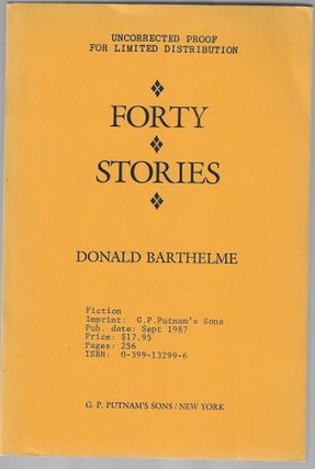 Item #016160 Forty Stories (Advance Uncorrected Proof). Donald Barthelme
