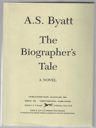 Item #016169 The Biographer's Tale (Advance Uncorrected Proof). A Byatt, S