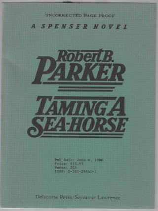 Item #016185 Taming a Sea-Horse (Signed Advnace Uncorrected Proof). Robert B. Parker