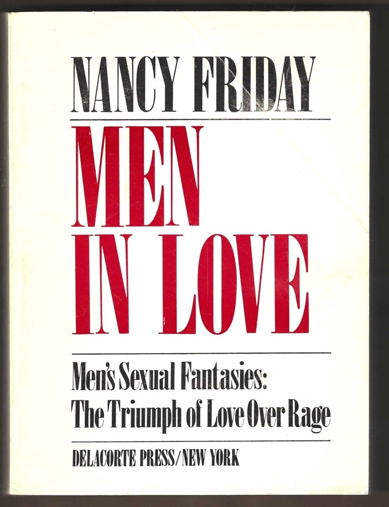 Item #016200 Men in Love: Men's Sexual Fantasies: The Triumph of Love Over Rage (Advance Uncorrected Proof). Nancy Friday.