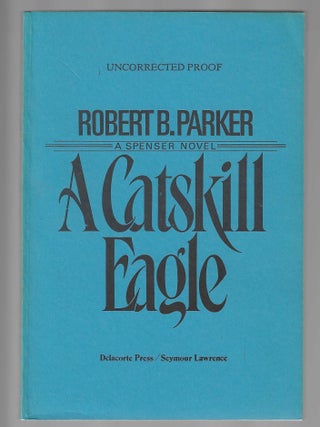 Item #016305 A Catskill Eagle (Signed Advance Uncorrected Proof). Robert B. Parker