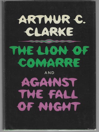 Item #016394 The Lion of Comarre and Against the Fall of Night. Arthur C. Clarke