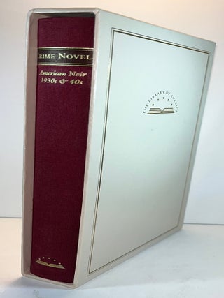Item #016553 Crime Novels: American Noir of the 1930s and 40s (Library of America #94). Robert...