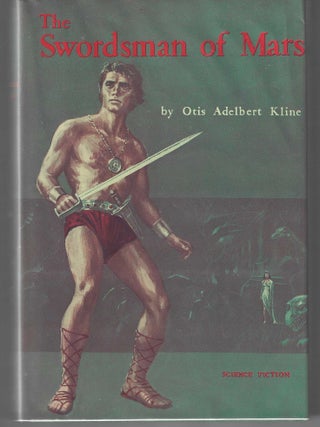 Item #016723 The Swordsman of Mars. Otis Adelbert Kline