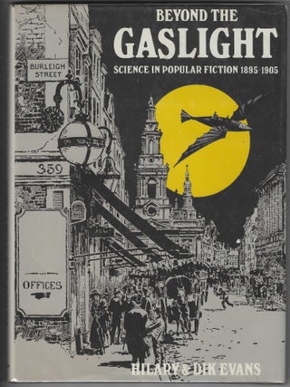 Item #016728 Beyond the Gaslight: Science in Popular Fiction, 1985-1905. Hilary Evans, Dik