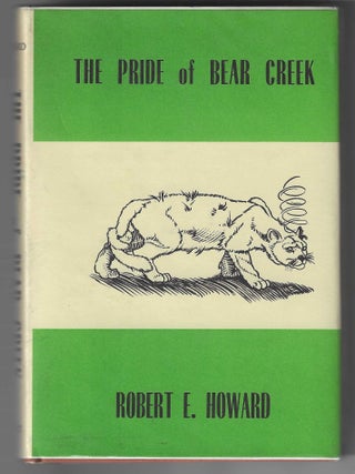 Item #016745 The Pride of Bear Creek. Robert E. Howard