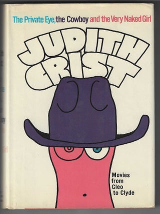 Item #017004 The Private Eye, the Cowboy, and the Very Naked Girl: Movies From Cleo to Clyde....