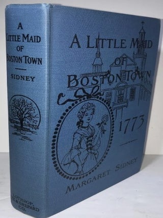 A Little Maid of Boston (First Edition Inscribed by Author's Daughter)