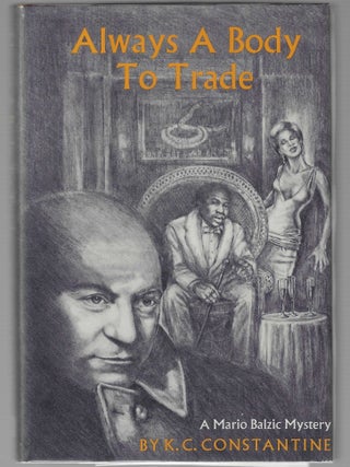 Item #017170 Always a Body to Trade (Signed First Edition). K. C. Constantine