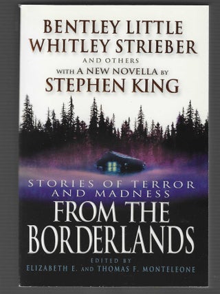 Item #017202 From the Borderlands: Stories of Terror and Madness. Stephen King, Whitley Strieber,...